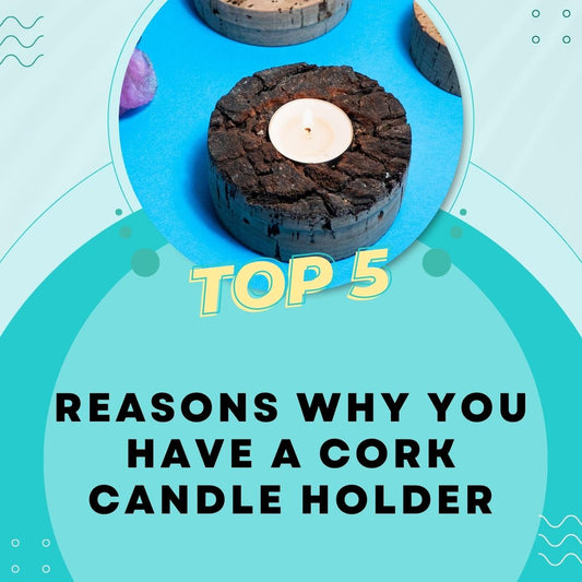 5 Reasons to Have a Cork Candle Holder