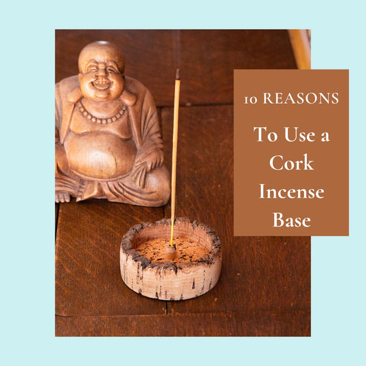 10 Reasons To Use a Cork Incense Base